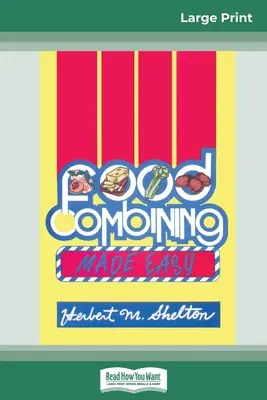 Food Combining Made Easy: Ediția a treia (Ediția de tipar mare 16pt) - Food Combining Made Easy: Third Edition (16pt Large Print Edition)