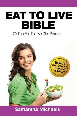 Mănâncă pentru a trăi Dieta: Top 70 de rețete (cu jurnal de dietă și jurnal de antrenament) - Eat to Live Diet: Top 70 Recipes (with Diet Diary & Workout Journal)