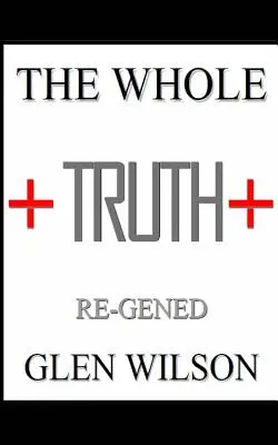 Întregul adevăr: Re-GENED - The Whole Truth: Re-GENED