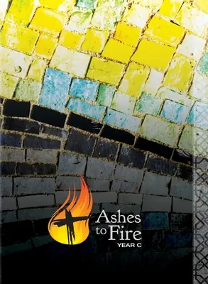 Ashes to Fire--Anul C - Ashes to Fire--Year C