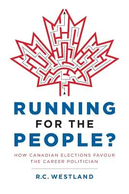 Running for the People?: Cum favorizează alegerile canadiene politicianul de carieră - Running for the People?: How Canadian Elections Favour the Career Politician