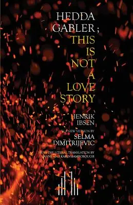 Hedda Gabler; Aceasta nu este o poveste de dragoste - Hedda Gabler; This Is Not A Love Story