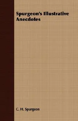 Anecdote ilustrative ale lui Spurgeon - Spurgeon's Illustrative Anecdotes