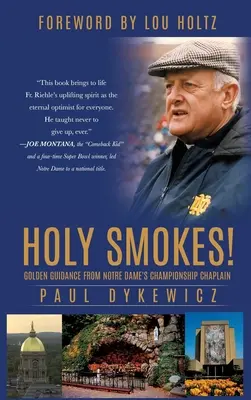 Holy Smokes! Îndrumări de aur de la capelanul campionatului Notre Dame - Holy Smokes!: Golden Guidance from Notre Dame's Championship Chaplain