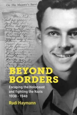 Dincolo de frontiere: Evadarea din Holocaust și lupta împotriva naziștilor. 1938 - 1948 - Beyond Borders: Escaping the Holocaust and Fighting the Nazis. 1938 - 1948