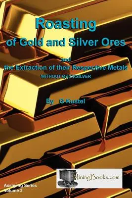 Prăjirea minereurilor de aur și argint - Roasting of Gold and Silver Ores