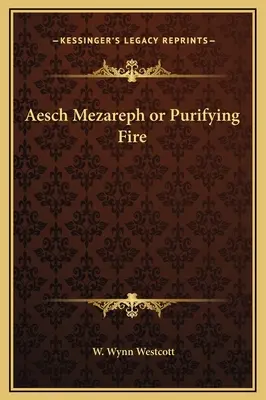 Aesch Mezareph sau Focul Purificator - Aesch Mezareph or Purifying Fire