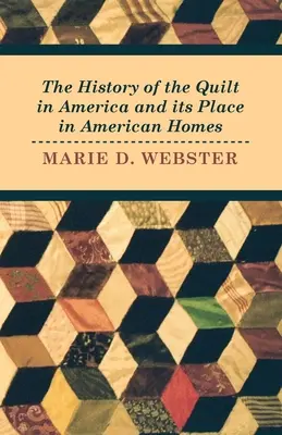 Istoria cuverturii în America și locul ei în casele americane - The History of the Quilt in America and its Place in American Homes