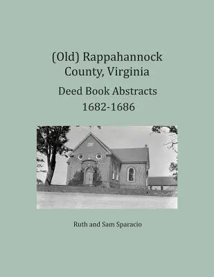 (Vechi) Rappahannock County, Virginia Deed Book Abstracts 1682-1686 - (Old) Rappahannock County, Virginia Deed Book Abstracts 1682-1686