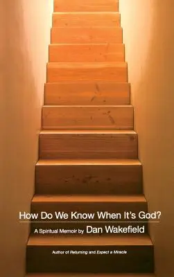 Cum știm când este Dumnezeu? A Spiritual Memoir - How Do We Know When It's God?: A Spiritual Memoir