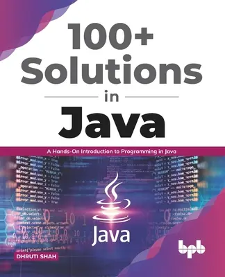 100+ Soluții în Java: A Hands-On Introduction to Programming in Java (ediție în limba engleză) - 100+ Solutions in Java: A Hands-On Introduction to Programming in Java (English Edition)