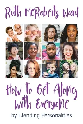 Cum să te înțelegi cu toată lumea: prin îmbinarea personalităților - How to Get Along With Everyone: by Blending Personalities