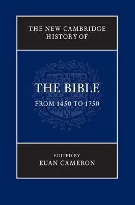 Noua istorie Cambridge a Bibliei: Volumul 3, de la 1450 la 1750 - The New Cambridge History of the Bible: Volume 3, from 1450 to 1750