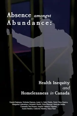 Absența printre abundență: Inegalitatea în materie de sănătate și lipsa de adăpost în Canada - Absence amongst Abundance: Health Inequity and Homelessness in Canada