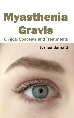 Myasthenia Gravis: Concepte clinice și tratamente - Myasthenia Gravis: Clinical Concepts and Treatments