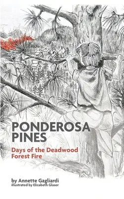 Ponderosa Pines: Zilele incendiului din pădurea Deadwood - Ponderosa Pines: Days of the Deadwood Forest Fire