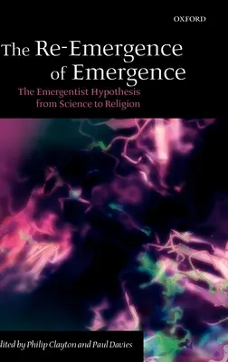 The Re-Emergence of Emergence: The Emergentist Hypothesis from Science to Religion