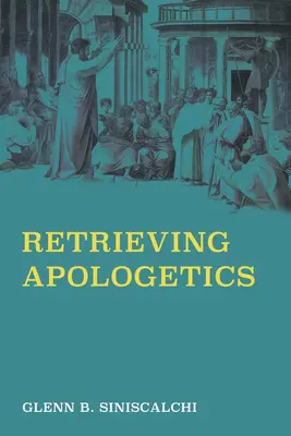 Recuperarea apologeticii - Retrieving Apologetics