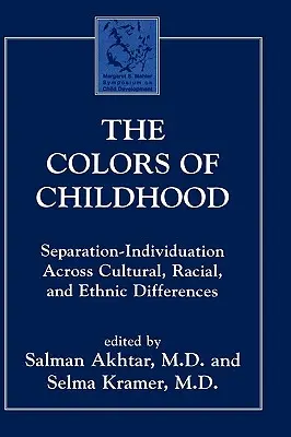 Culorile copilăriei: Separare-Individuare în diversitatea culturală, rasială și etnică - The Colors of Childhood: Separation-Individuation across Cultural, Racial, and Ethnic Diversity