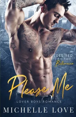 Please Me: O poveste de dragoste cu un miliardar - Please Me: A Billionaire Romance