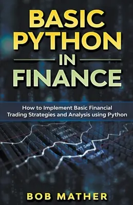 Python de bază în finanțe: Cum să implementați strategii și analize de tranzacționare financiară utilizând Python - Basic Python in Finance: How to Implement Financial Trading Strategies and Analysis using Python