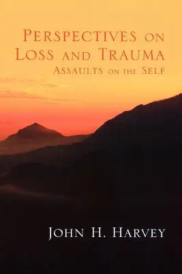 Perspective asupra pierderii și traumei: Asalturi asupra sinelui - Perspectives on Loss and Trauma: Assaults on the Self