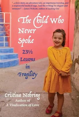 Copilul care nu a vorbit niciodată: 231/2 Lecții de fragilitate - The Child Who never Spoke: 231/2 Lessons in Fragility
