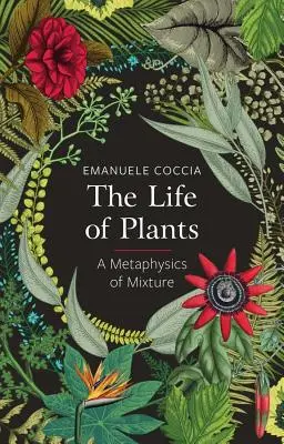 Viața plantelor: O metafizică a amestecului - The Life of Plants: A Metaphysics of Mixture