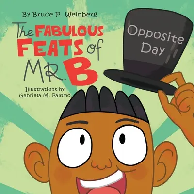 Fabuloasele fapte ale domnului B: Ziua opusă - The Fabulous Feats of Mr. B: Opposite Day