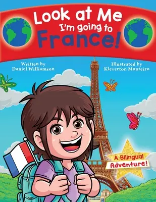 Uită-te la mine, mă duc în Franța! O aventură bilingvă! - Look at Me I'm going to France!: A Bilingual Adventure!
