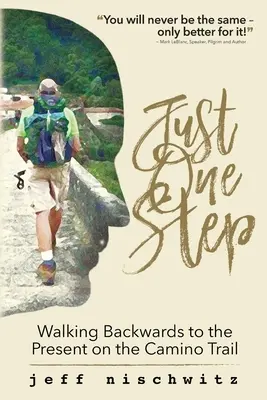 Doar un pas: Mergând înapoi spre prezent pe Camino Trail - Just One Step: Walking Backwards to the Present on the Camino Trail