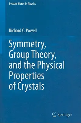 Simetria, teoria grupurilor și proprietățile fizice ale cristalelor - Symmetry, Group Theory, and the Physical Properties of Crystals