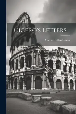 Scrisorile lui Cicero... - Cicero's Letters...