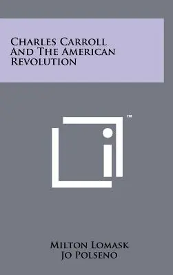 Charles Carroll și Revoluția Americană - Charles Carroll and the American Revolution