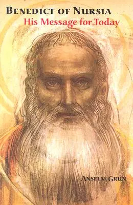 Benedict de Nursia: Mesajul său pentru astăzi - Benedict of Nursia: His Message for Today