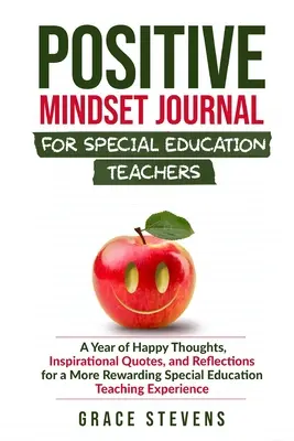 Jurnal de mentalitate pozitivă pentru profesori de educație specială: Un an de gânduri fericite, citate inspiraționale și reflecții pentru o viață specială mai plină de satisfacții - Positive Mindset Journal for Special Education Teachers: A Year of Happy Thoughts, Inspirational Quotes, and Reflections for a More Rewarding Special