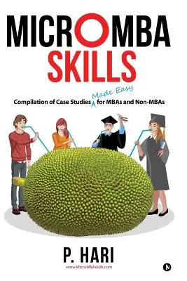 Micromba Skills: Compilație de studii de caz făcute ușor pentru MBA și non-MBA - Micromba Skills: Compilation of Case Studies Made Easy for MBAs and Non-MBAs