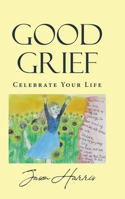 Good Grief: Sărbătorește-ți viața - Good Grief: Celebrate Your Life