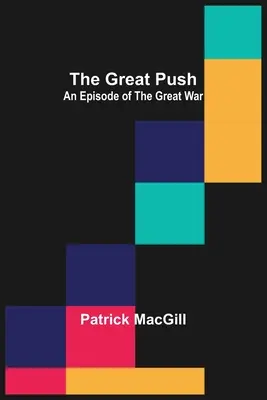 Marea împingere: Un episod din Marele Război - The Great Push: An Episode of the Great War