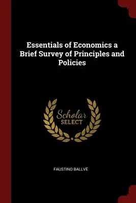 Bazele economiei: o scurtă analiză a principiilor și politicilor - Essentials of Economics a Brief Survey of Principles and Policies