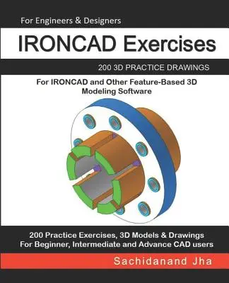 Exerciții IRONCAD: 200 de desene practice 3D pentru IRONCAD și alte programe de modelare 3D bazate pe caracteristici - IRONCAD Exercises: 200 3D Practice Drawings For IRONCAD and Other Feature-Based 3D Modeling Software