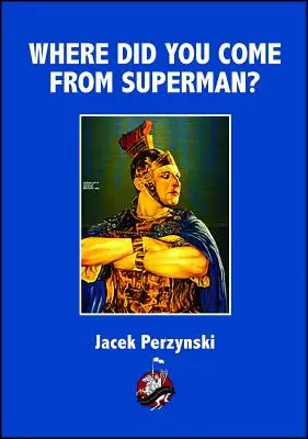 De unde provii tu, Superman - Where Do you Come From Superman