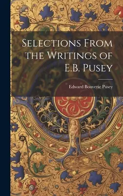 Selecții din scrierile lui E.B. Pusey - Selections From the Writings of E.B. Pusey