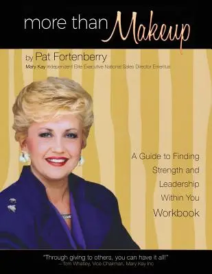 Mai mult decât machiaj - Caiet de lucru: Un ghid pentru a găsi puterea și leadershipul din tine - More Than Makeup - Workbook: A Guide to Finding Strength and Leadership within You