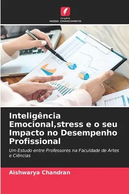 Inteligncia emoțională, stresul și impactul său asupra performanței profesionale - Inteligncia Emocional, stress e o seu Impacto no Desempenho Profissional