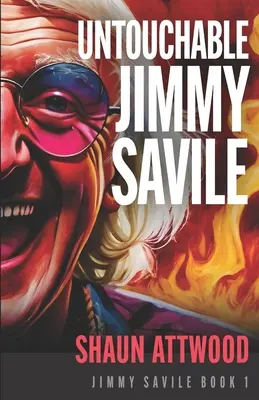 Neatinsul Jimmy Savile: O scufundare mai profundă decât The Reckoning de la BBC și Jimmy Savile de la Netflix: O poveste de groază britanică - Untouchable Jimmy Savile: A Deeper Dive than The BBC's The Reckoning and Netflix's Jimmy Savile: A British Horror Story