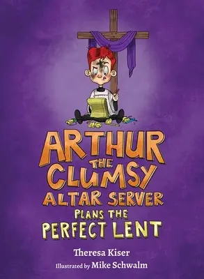 Arthur, slujitorul de altar neîndemânatic, planifică Postul perfect - Arthur the Clumsy Altar Server Plans the Perfect Lent