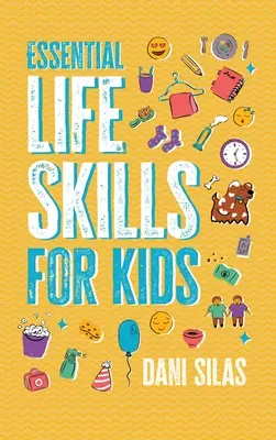 Abilități esențiale de viață pentru copii: A Guide to Growing Up, Making Friends, Being a Leader, Handling Money, Keeping Healthy, Cooking Meals, Making Decision - Essential Life Skills for Kids: A Guide to Growing Up, Making Friends, Being a Leader, Handling Money, Keeping Healthy, Cooking Meals, Making Decision