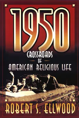 1950: Răscruce de viață religioasă americană - 1950: Crossroads of American Religious Life