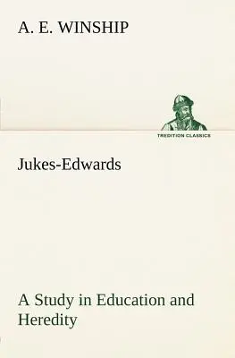 Jukes-Edwards Un studiu în educație și ereditate - Jukes-Edwards A Study in Education and Heredity